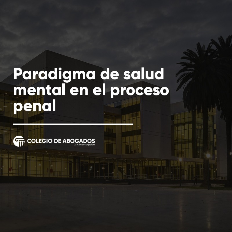 Paradigma de salud mental en el proceso penal - 21/11/2023